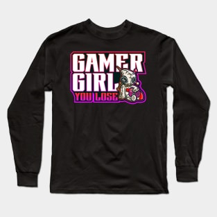 gamer girl you lose Long Sleeve T-Shirt